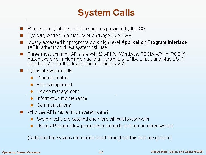 System Calls n Programming interface to the services provided by the OS n Typically