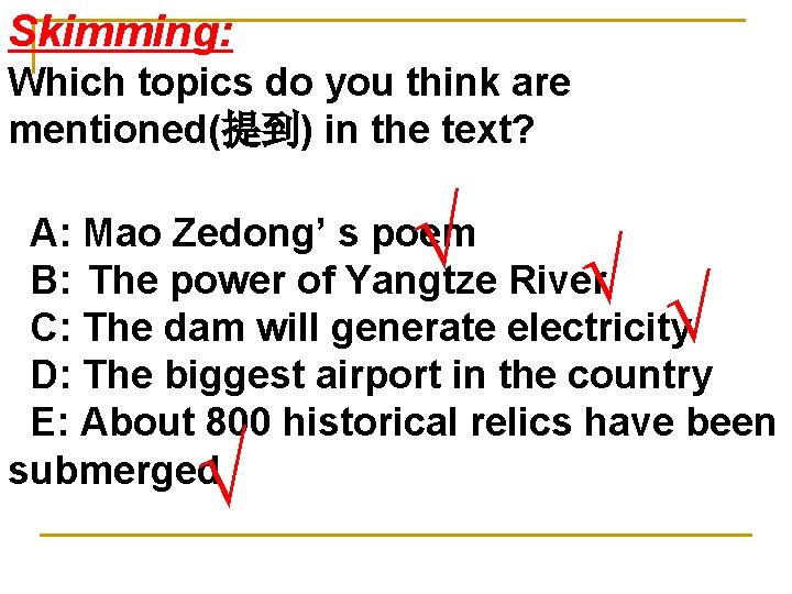 Skimming: Which topics do you think are mentioned(提到) in the text? √ A: Mao