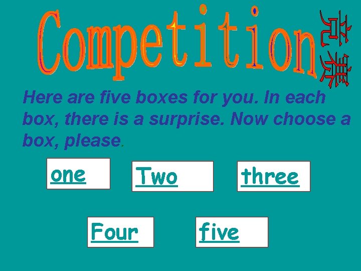 Here are five boxes for you. In each box, there is a surprise. Now