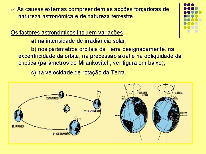  As causas externas compreendem as acções forçadoras de natureza astronómica e de natureza