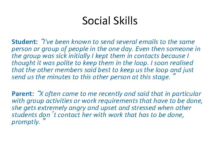 Social Skills Student: “I've been known to send several emails to the same person