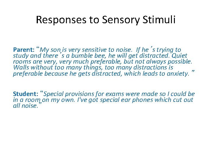 Responses to Sensory Stimuli Parent: “My son is very sensitive to noise. If he’s