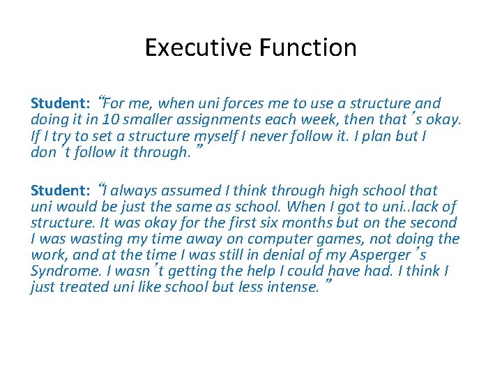 Executive Function Student: “For me, when uni forces me to use a structure and