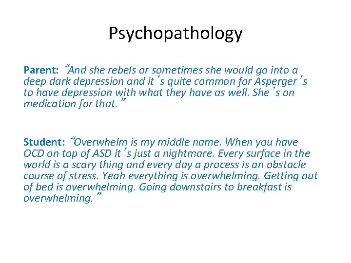 Psychopathology Parent: “And she rebels or sometimes she would go into a deep dark