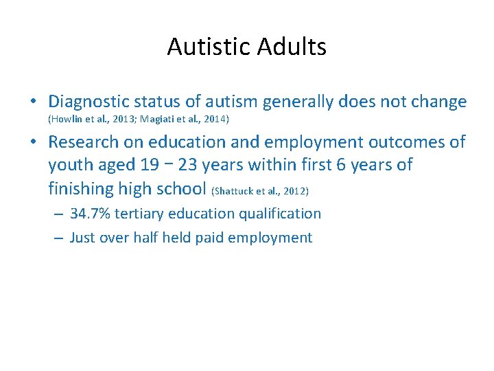 Autistic Adults • Diagnostic status of autism generally does not change (Howlin et al.