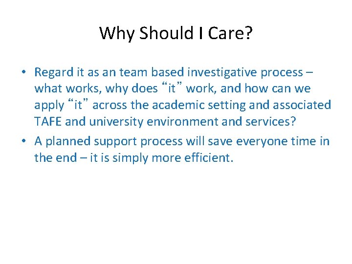 Why Should I Care? • Regard it as an team based investigative process –