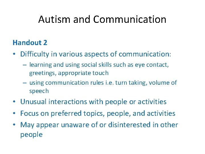 Autism and Communication Handout 2 • Difficulty in various aspects of communication: – learning