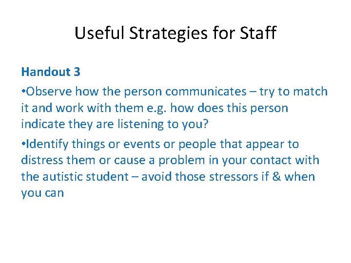 Useful Strategies for Staff Handout 3 • Observe how the person communicates – try