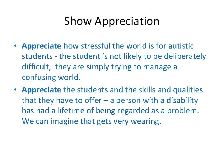 Show Appreciation • Appreciate how stressful the world is for autistic students - the