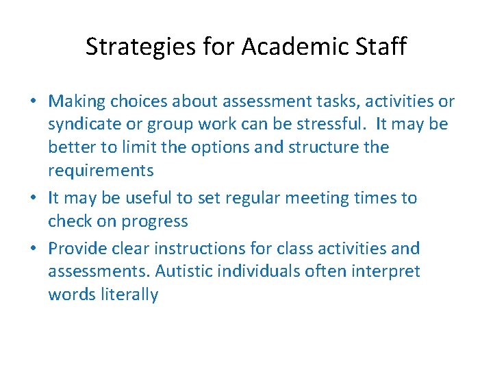 Strategies for Academic Staff • Making choices about assessment tasks, activities or syndicate or