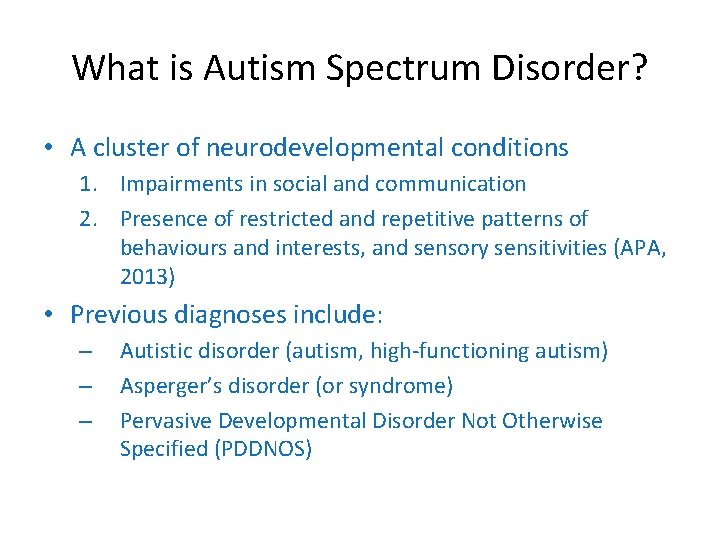 What is Autism Spectrum Disorder? • A cluster of neurodevelopmental conditions 1. Impairments in