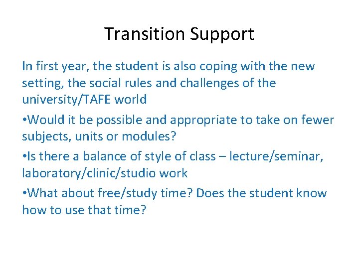 Transition Support In first year, the student is also coping with the new setting,