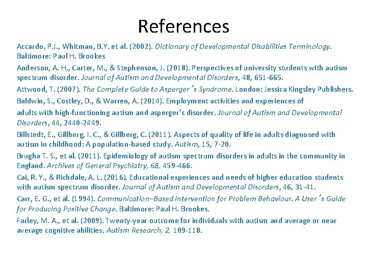 References Accardo, P. J. , Whitman, B. Y. et al. (2002). Dictionary of Developmental
