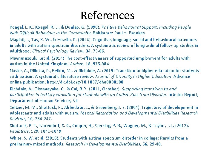 References Koegal, L. K. , Koegal, R. L. , & Dunlap, G. (1996). Positive