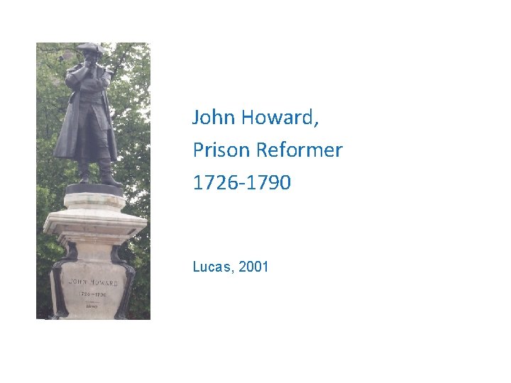 John Howard, Prison Reformer 1726 -1790 Lucas, 2001 