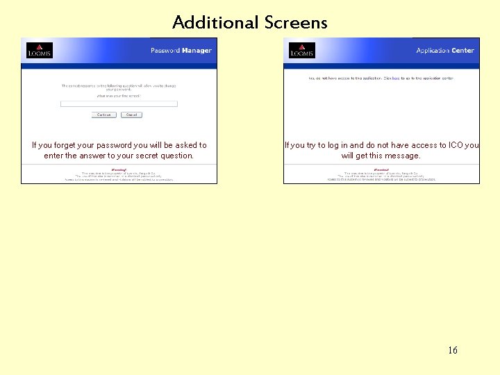 Additional Screens If you forget your password you will be asked to enter the