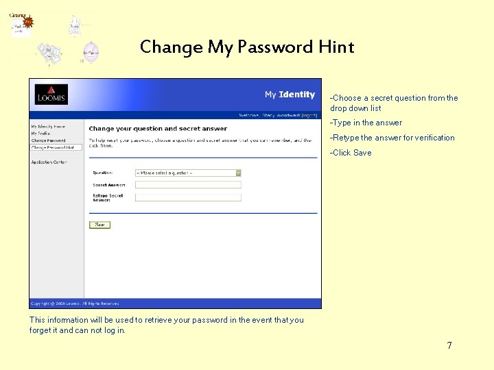 Change My Password Hint -Choose a secret question from the drop down list -Type
