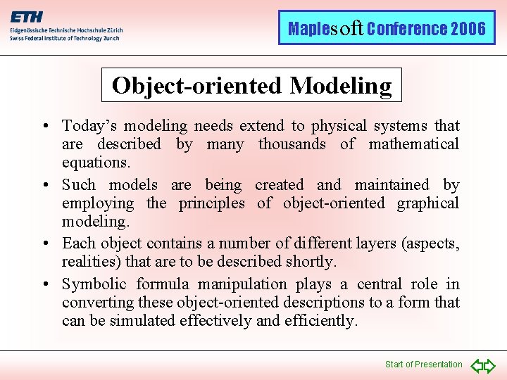 Maplesoft Conference 2006 Object-oriented Modeling • Today’s modeling needs extend to physical systems that