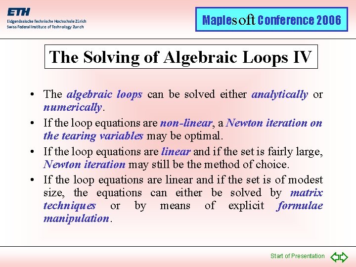 Maplesoft Conference 2006 The Solving of Algebraic Loops IV • The algebraic loops can