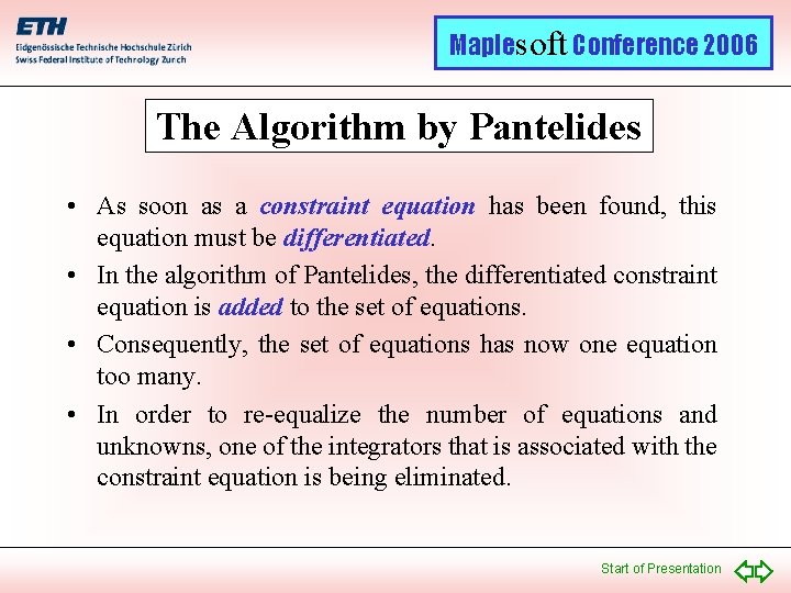 Maplesoft Conference 2006 The Algorithm by Pantelides • As soon as a constraint equation