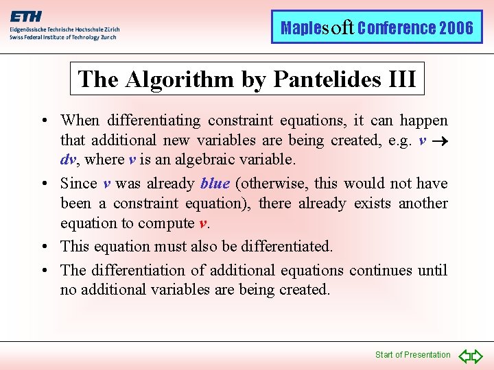 Maplesoft Conference 2006 The Algorithm by Pantelides III • When differentiating constraint equations, it