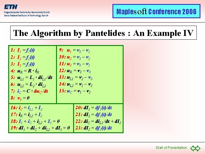 Maplesoft Conference 2006 The Algorithm by Pantelides : An Example IV 1: 2: 3: