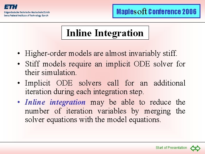 Maplesoft Conference 2006 Inline Integration • Higher-order models are almost invariably stiff. • Stiff
