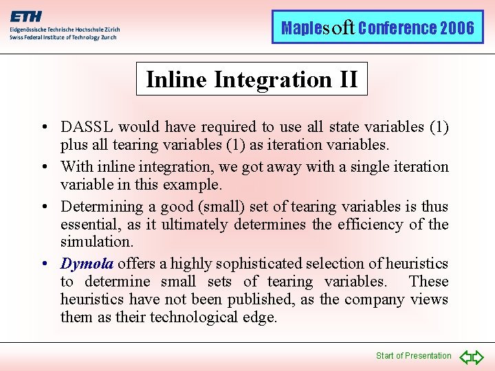 Maplesoft Conference 2006 Inline Integration II • DASSL would have required to use all