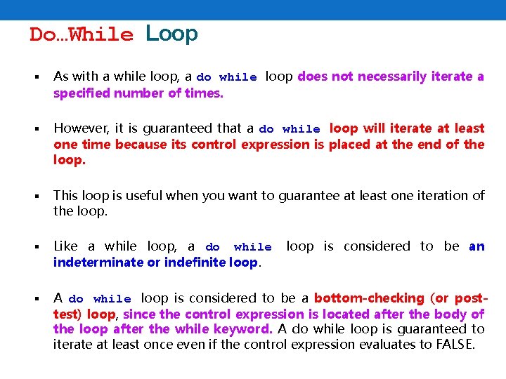 Do…While Loop § As with a while loop, a do while loop does not