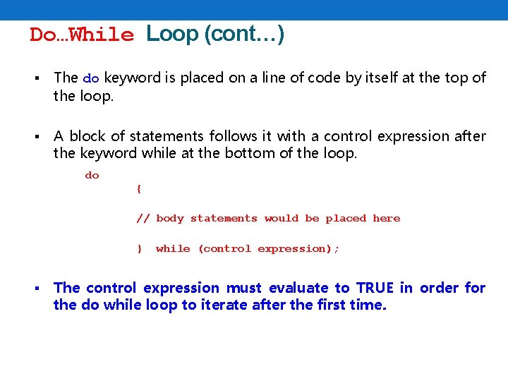 Do…While Loop (cont…) § The do keyword is placed on a line of code