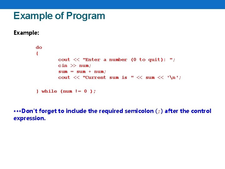 Example of Program Example: do { cout << "Enter a number (0 to quit):