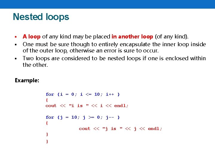 Nested loops § § § A loop of any kind may be placed in