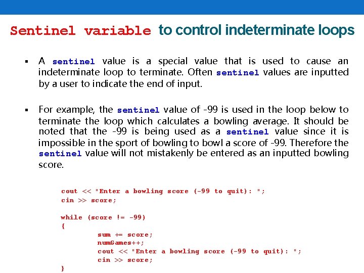 Sentinel variable to control indeterminate loops § A sentinel value is a special value