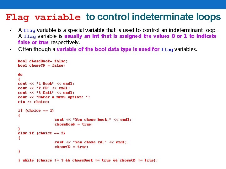 Flag variable to control indeterminate loops § § A flag variable is a special