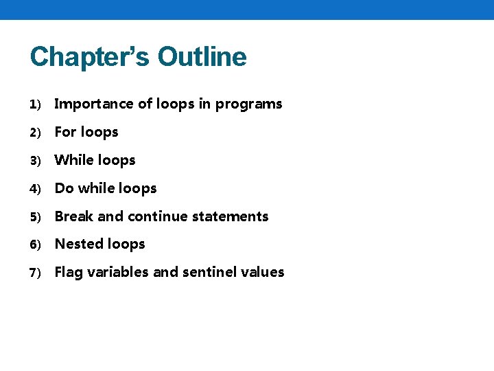 Chapter’s Outline 1) Importance of loops in programs 2) For loops 3) While loops