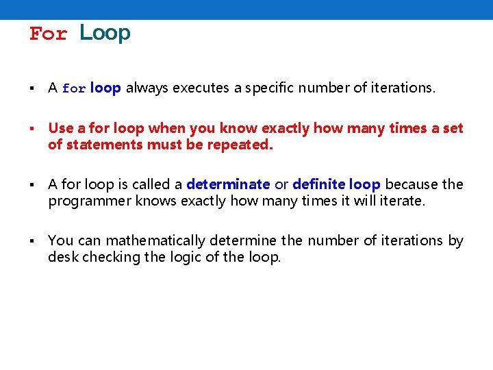 For Loop § A for loop always executes a specific number of iterations. §