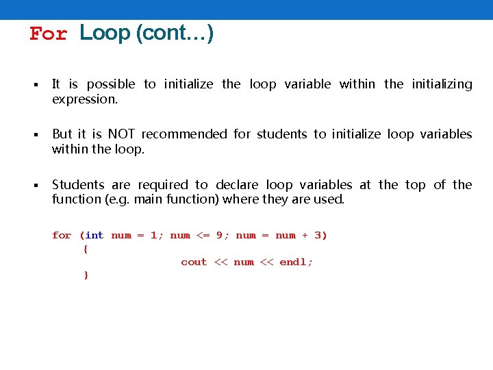 For Loop (cont…) § It is possible to initialize the loop variable within the