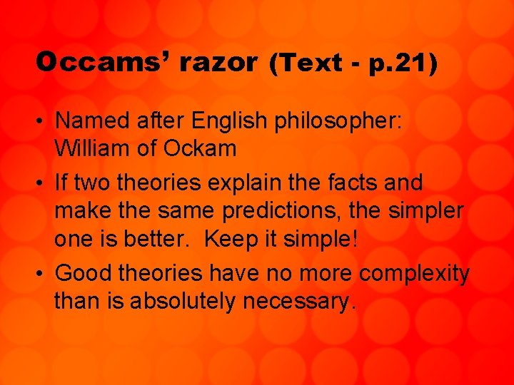 Occams’ razor (Text - p. 21) • Named after English philosopher: William of Ockam