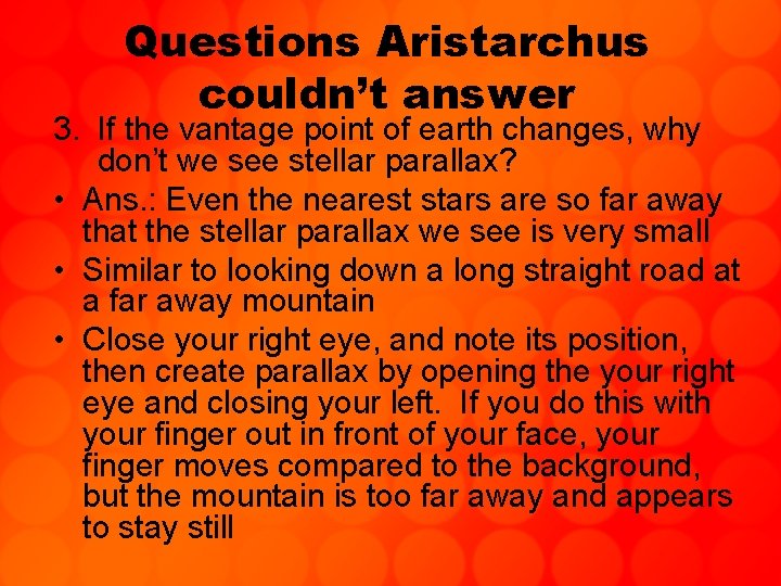 Questions Aristarchus couldn’t answer 3. If the vantage point of earth changes, why don’t