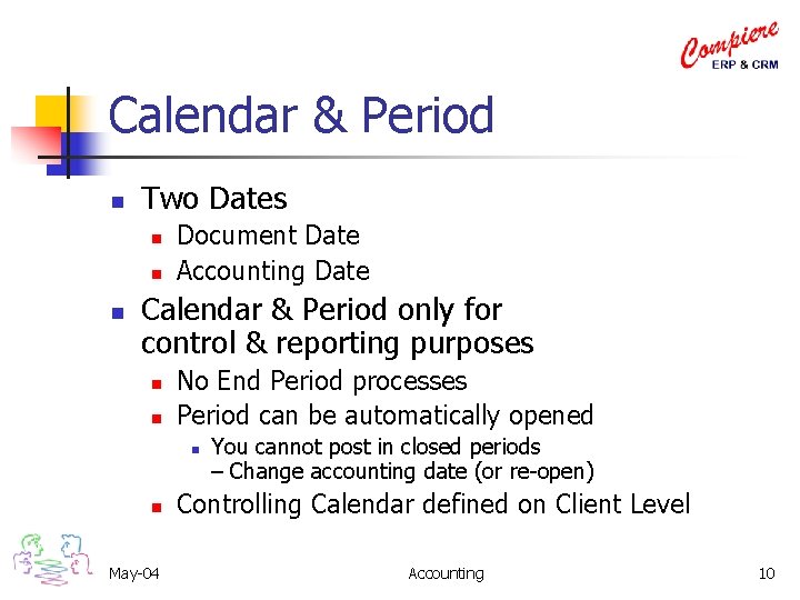 Calendar & Period n Two Dates n n n Document Date Accounting Date Calendar