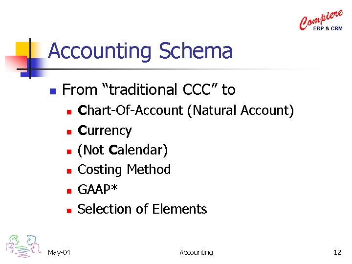 Accounting Schema n From “traditional CCC” to n n n May-04 Chart-Of-Account (Natural Account)