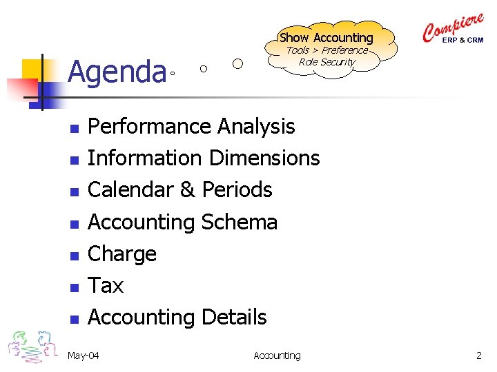 Show Accounting Agenda n n n n Tools > Preference Role Security Performance Analysis