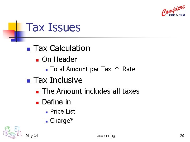 Tax Issues n Tax Calculation n On Header n n Total Amount per Tax