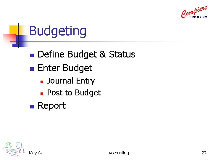 Budgeting n n Define Budget & Status Enter Budget n n n Journal Entry