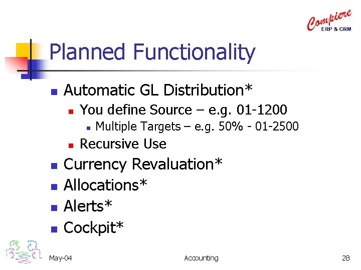 Planned Functionality n Automatic GL Distribution* n You define Source – e. g. 01