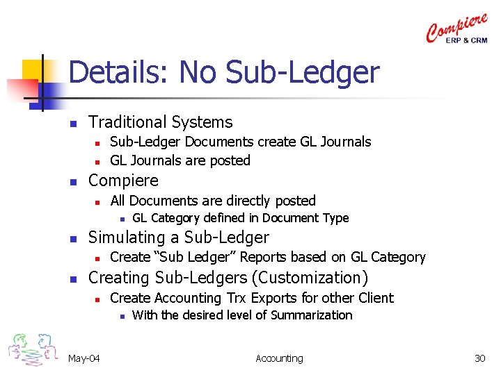 Details: No Sub-Ledger n Traditional Systems n n n Sub-Ledger Documents create GL Journals