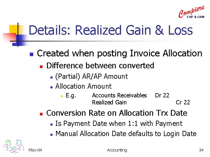 Details: Realized Gain & Loss n Created when posting Invoice Allocation n Difference between