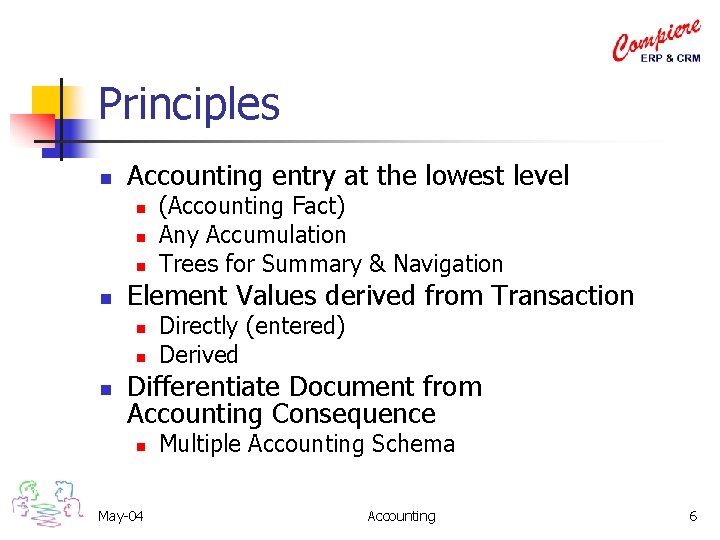 Principles n Accounting entry at the lowest level n n Element Values derived from