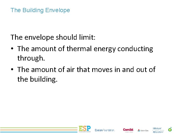 The Building Envelope PROJECT TITLE The envelope should limit: • The amount of thermal