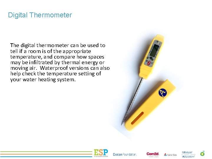 Digital Thermometer The digital thermometer can be used to tell if a room is